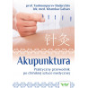 (Ebook) Akupunktura. Praktyczny przewodnik po chińskiej sztuce medycznej