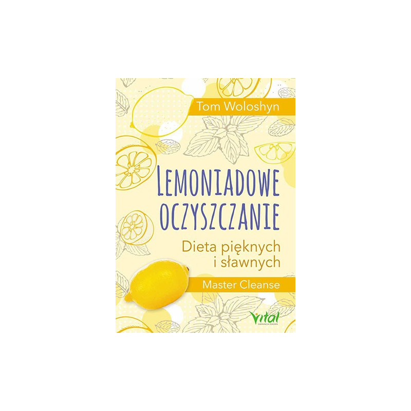 Lemoniadowe oczyszczanie. Dieta pięknych i sławnych Lemoniadowe oczyszczanie. Dieta pięknych i sławnych