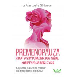 Premenopauza - praktyczny poradnik dla każdej kobiety po 35 roku życia.