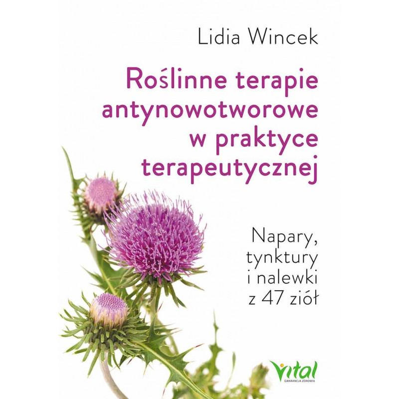 Roślinne terapie antynowotworowe w praktyce terapeutycznej Roślinne terapie antynowotworowe w praktyce terapeutycznej