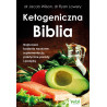 (Ebook) Ketogeniczna Biblia. Najnowsze badania naukowe, suplementacja, praktyczne porady i przepisy