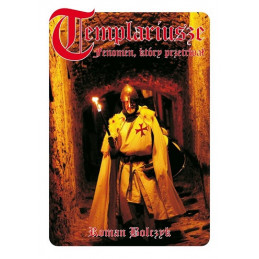 Templariusze. Fenomen, który przetrwał 