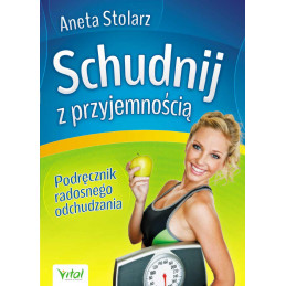 Schudnij z przyjemnością. Podręcznik radosnego odchudzania