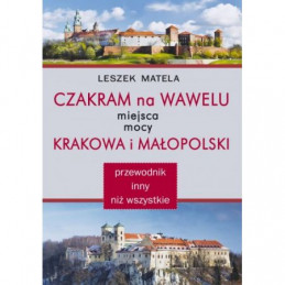 Czakram na Wawelu. Miejsca mocy Krakowa i małopolski
