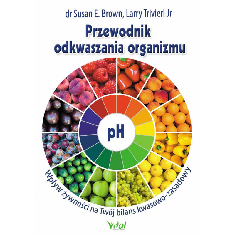 Przewodnik odkwaszania organizmu Przewodnik odkwaszania organizmu