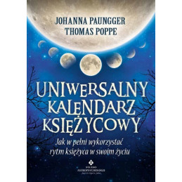 uniwersalny kalendarz ksiezycowy jak w pelni wykorzystac rytm ksiezyca w swoim zyciu