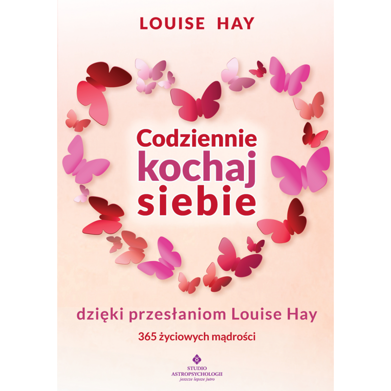 Codziennie kochaj siebie Luise Hay MW Codziennie kochaj siebie Luise Hay MW