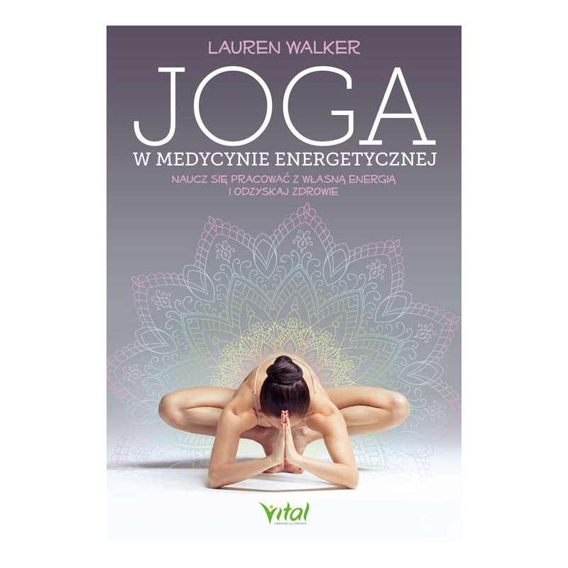 Joga w medycynie energetycznej Lauren Walker IK 500px