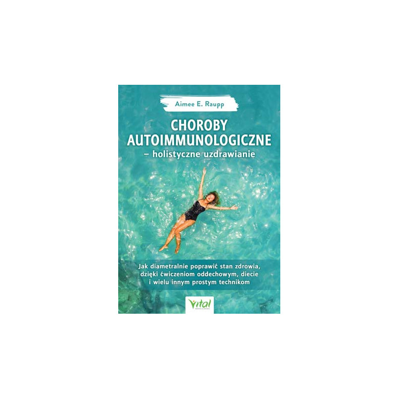 Choroby autoimmunologiczne holistyczne uzdrawianie Aimee E Raupp EK