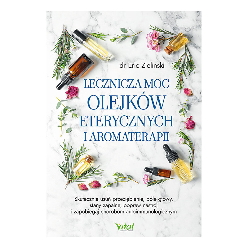 Lecznicza moc olejkow eterycznych i aromaterapii Eric Zielinski EK 500px Lecznicza moc olejkow eterycznych i aromaterapii Eric Zielinski EK 500px
