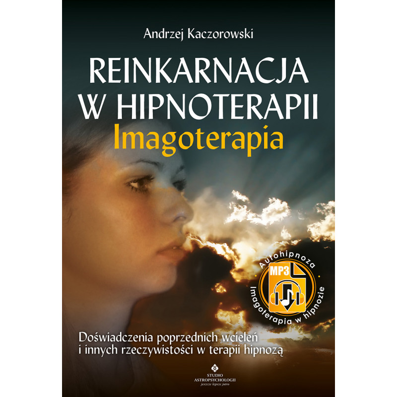 Reinkarnacja w hipnoterapii Imagoterapia w1r2 Andrzej Kaczorowski IK 800px
