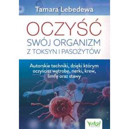 Oczysc swoj organizm z toksyn i pasozytow Tamara Lebedewa EK