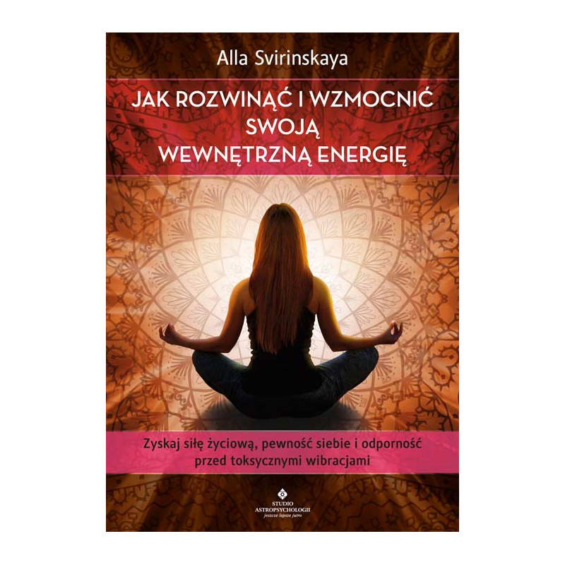 Jak rozwinac i wzmocnic swoja wewnetrzna energie Alla Svirinskaya NP Jak rozwinac i wzmocnic swoja wewnetrzna energie Alla Svirinskaya NP