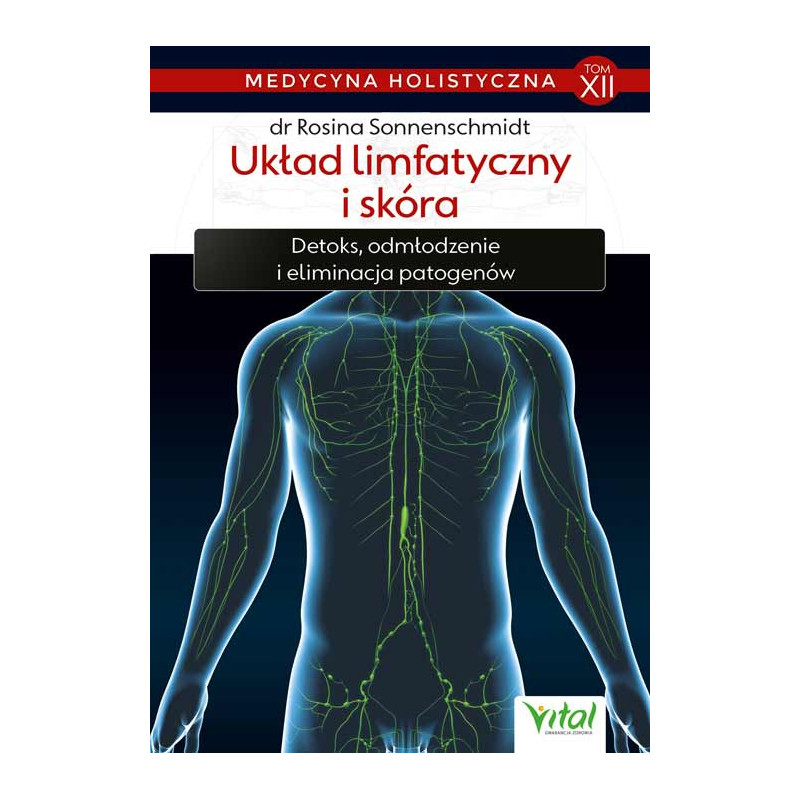 Medycyna holistyczna t12 Uklad limfatyczny i skora Rosina Sonnenschmidt IK Medycyna holistyczna t12 Uklad limfatyczny i skora Rosina Sonnenschmidt IK