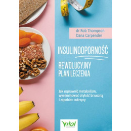 Insulinoopornosc rewolucyjny plan leczenia dr Rob Thompson Dana Carpender EK