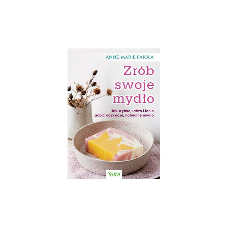 Zrob swoje mydlo Anne Marie Faiola IK Zrob swoje mydlo Anne Marie Faiola IK