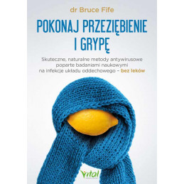 Pokonaj przeziebienie i grype Bruce Fife