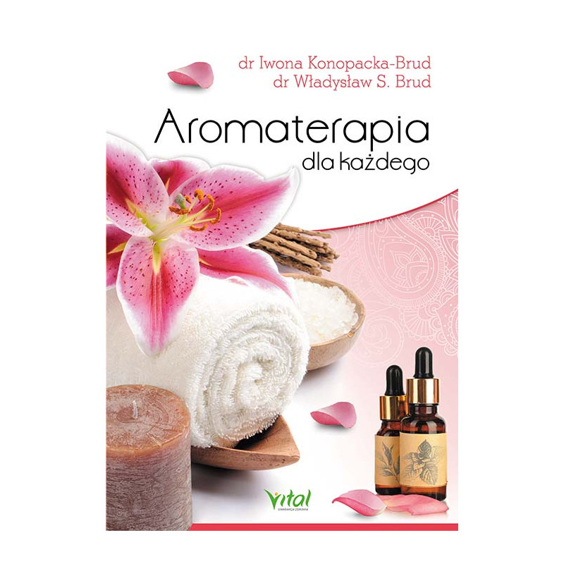 Aromaterapia dla kazdego Iwona Konopacka Brud Wladyslaw Brud Aromaterapia dla kazdego Iwona Konopacka Brud Wladyslaw Brud