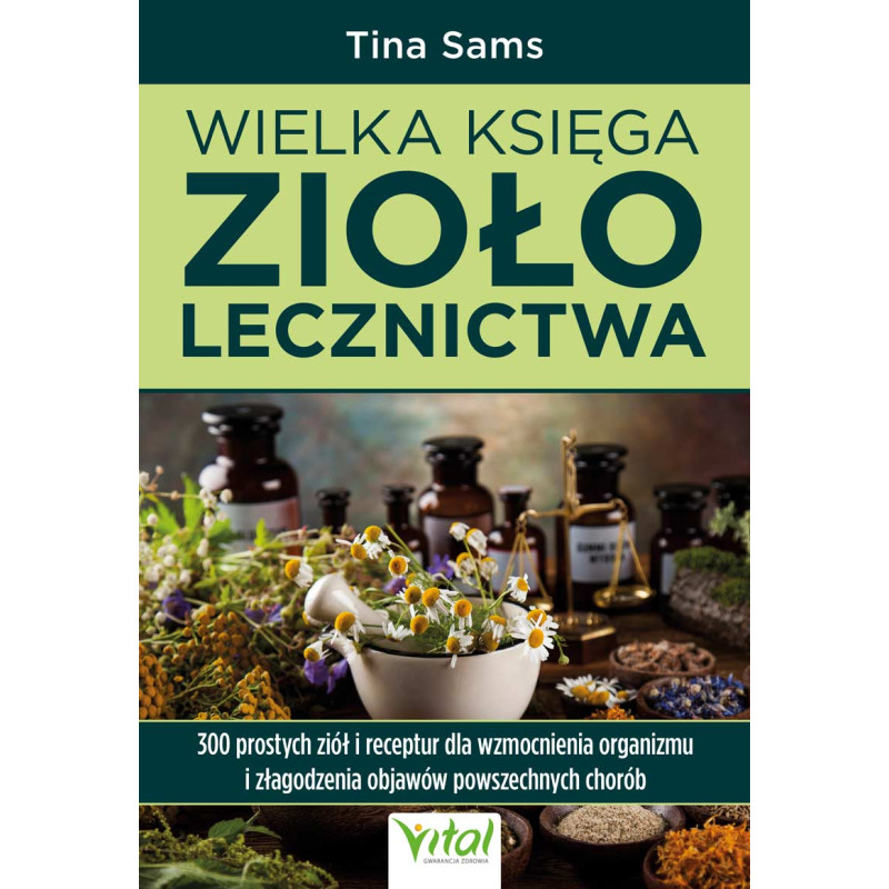 Wielka ksiega ziololecznictwa Tina Sams ML 800px Wielka ksiega ziololecznictwa Tina Sams ML 800px