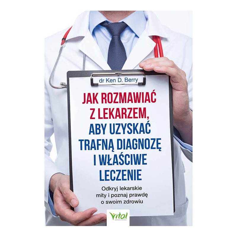 Jak rozmawiac z lekarzem aby uzyskac trafna diagnoze i wlasciwe leczenie Ken Berry NP 500px Jak rozmawiac z lekarzem aby uzyskac trafna diagnoze i wlasciwe leczenie Ken Berry NP 500px
