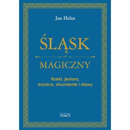 Śląsk magiczny. Rzeki,...