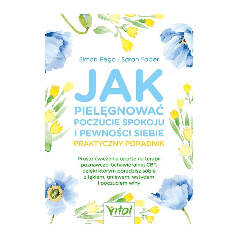 Jak pielegnowac poczucie spokoju i pewnosc siebie praktyczny poradnik Simon Rego Sarah Fader EK 500px