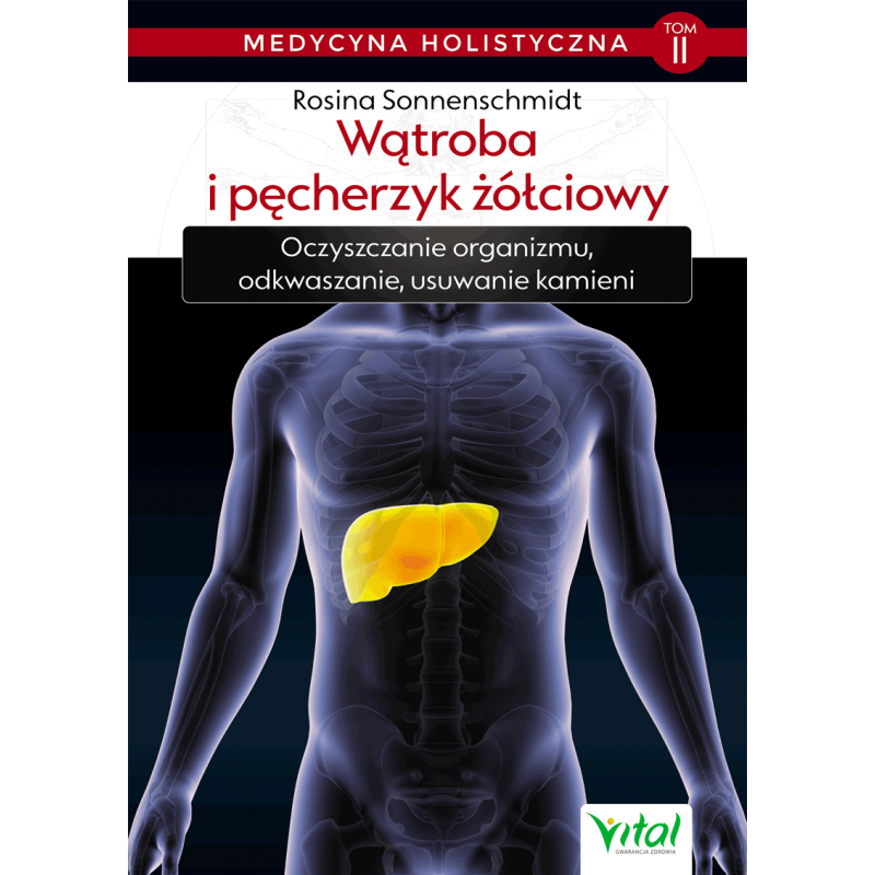 Medycyna holistyczna tom 2 Watroba i pecherzyk zolciowy Rosina Sonnenschmidt IK