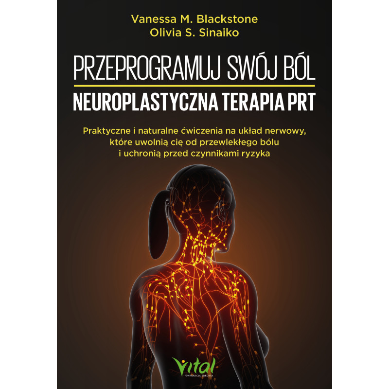 Przeprogramuj swoj bol neuroplastyczna terapia PRT Vanessa M Blackstone Olivia S Sinaiko DM