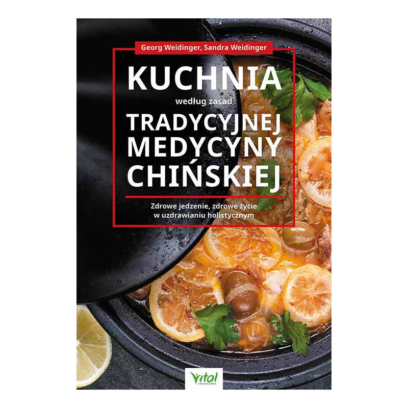 Kuchnia wedlug zasad tradycyjnej medycyny chinskiej Georg Weidinger Sandra Weidinger IK 500px
